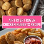 Air Fryer Frozen Chicken Nuggets Recipe