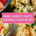 Moms Favorite Cheesy Scrambled Eggs Recipe