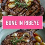 Bone In Ribeye