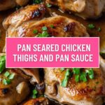 Pan Seared Chicken Thighs and Pan Sauce