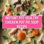 Instant Pot Healthy Chicken Pot Pie Soup